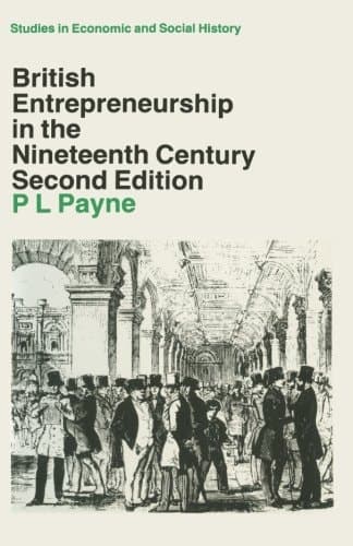 British Entrepreneurship in the Nineteenth Century (Studies in Economic and Social History)