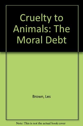 Cruelty to Animals: The Moral Debt