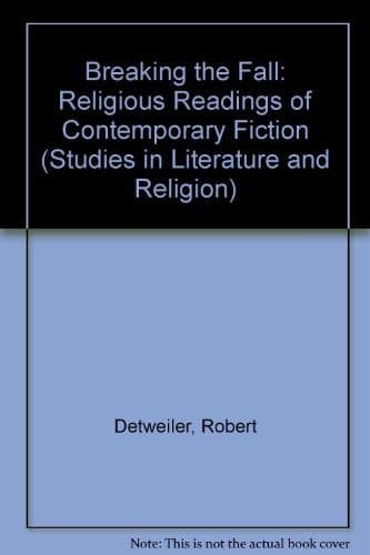 BREAKING THE FALL: RELIGIOUS READINGS OF CONTEMPORARY FICTION.