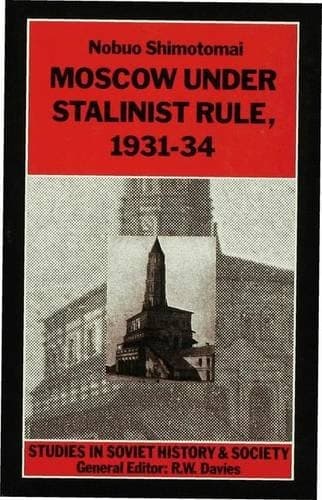 Moscow under Stalinist rule, 1931-34 (Studies in Soviet history and society)
