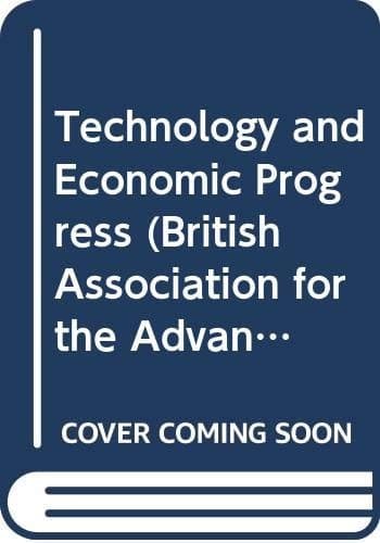 Technology and Economic Progress (British Association for the Advancement of Science)