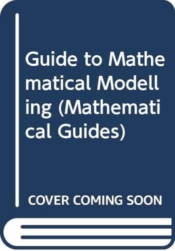 Guide to Mathematical Modelling