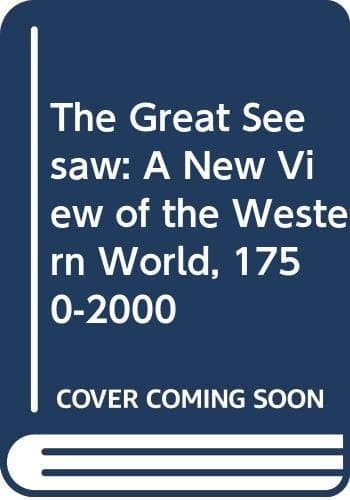 The Great Seesaw: A New View of the Western World, 1750-2000