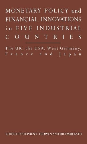Monetary Policy and Innovations in Five Industrial Countries: The U.K., the U.S.A., West Germany, France and Japan