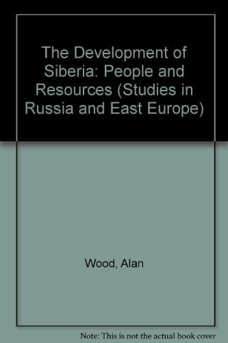The Development of Siberia: People and Resources (Studies in Russia & East Europe)