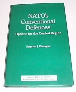 NATO's conventional defences: Options for the central region (Studies in international security)