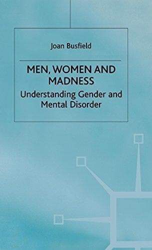 Men, Women and Madness: Understanding Gender and Mental Disorder