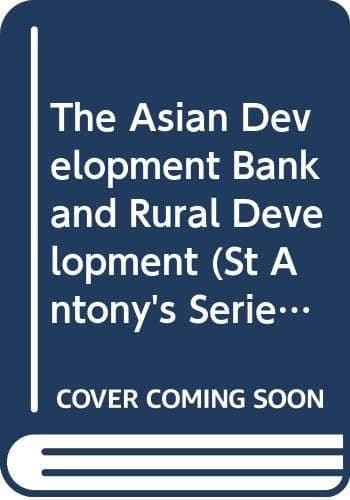 The Asian Development Bank and Rural Development (St Antony's)