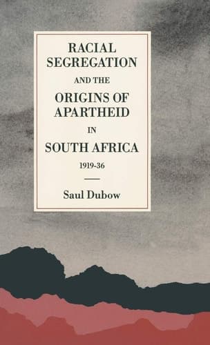 Racial Segregation and the Origins of Apartheid in South Africa, 1919–36 (St Antony's Series)