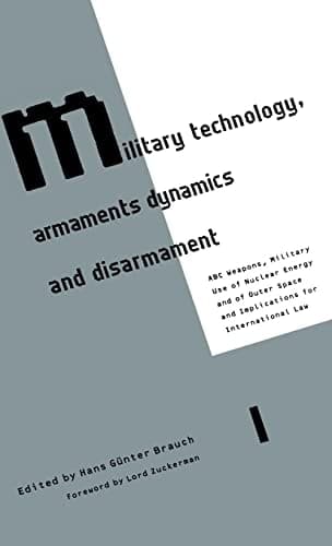 Military Technology, Armaments Dynamics and Disarmament: ABC Weapons, the Military Use of Nuclear Energy and Outer Space, and the Implicatations for International Law