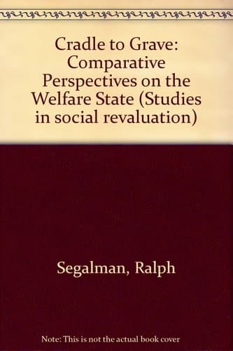 Cradle to Grave: Comparative Perspectives on the Welfare State (Studies in Social Revaluation)