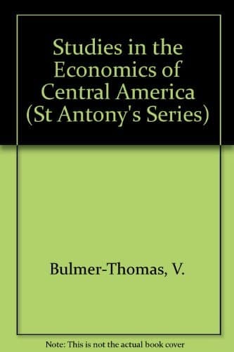 Studies in the Economics of Central America (St Antony's Series)