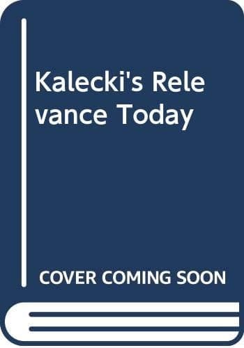 Kalecki's Relevance Today