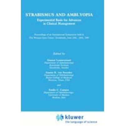 Strabismus and Amblyopia Experimental Basis for Advances in Clinical Management : Proceedings of an International Symposium Held at the Wenner-Gren Center, Stockholm, June 24-26, 1987