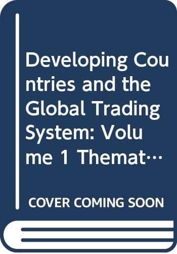 Developing Countries and the Global Trading System: Volume 1 Thematic Studies from a Ford Foundation Project