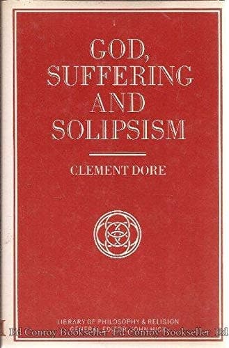 God, Suffering and Solipsism