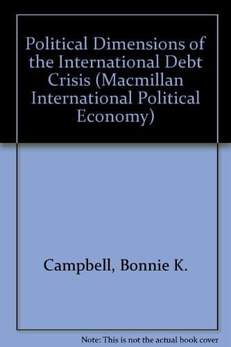 Political dimensions of the international debt crisis (Macmillan international political economy series)