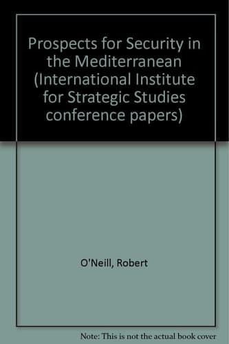 Prospects for Security in the Mediterranean (International Institute for Strategic Studies Conference Papers)