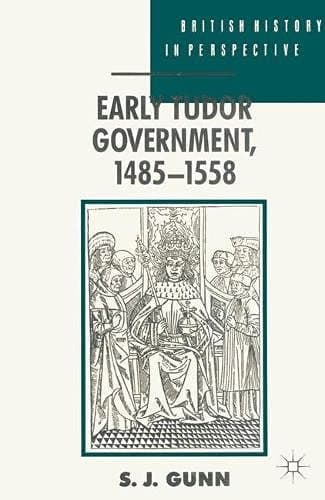 Early Tudor Government, 1485-1558 (British History in Perspective)