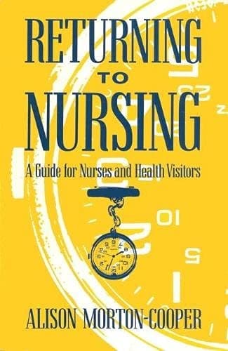 Returning to Nursing A Guide for Nurses and Health Visitors