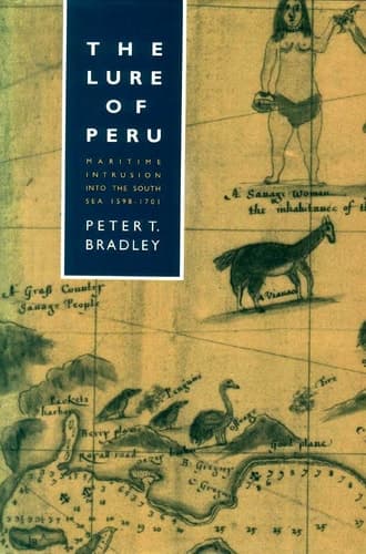 The Lure of Peru: Maritime Intrusion Into the South Sea, 1598-1701