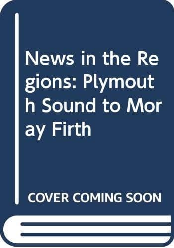 News in the Regions: Plymouth Sound to Moray Firth