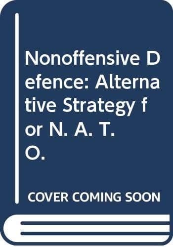 Non-offensive Defence: Alternative Strategy for N. A. T. O.