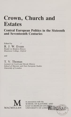 Crown, Church and Estates: Central European Politics in the Sixteenth and Seventeenth Centuries