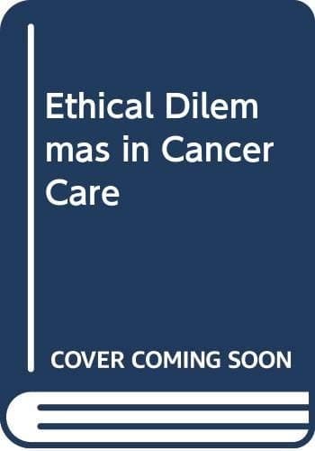 Ethical Dilemmas in Cancer Care