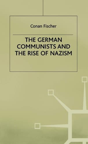 The German Communists and the Rise of Nazism