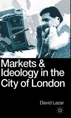 Markets and Ideology: A Study of the City of London