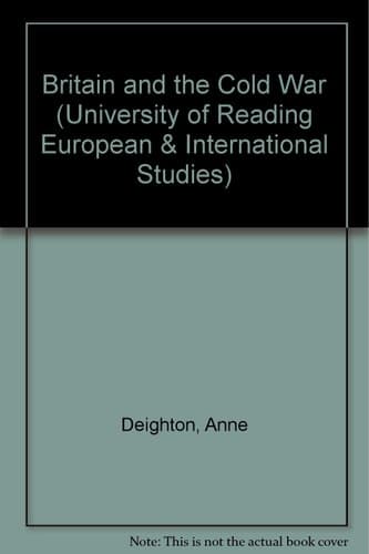 Britain and the Cold War (University of Reading European & International Studies)
