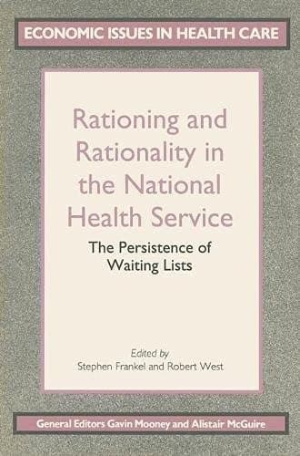 Rationing and Rationality in the National Health Service The Persistence of Waiting Lists