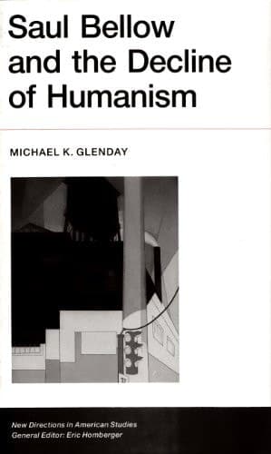 Saul Bellow and the Decline of Humanism (New Directions in American Studies)
