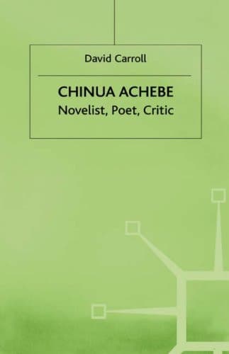 Chinua Achebe Novelist, Poet, Critic