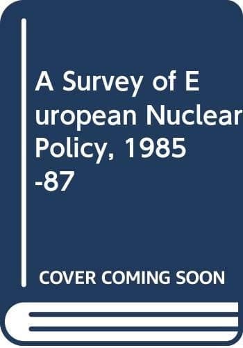 A Survey of European Nuclear Policy, 1985-87