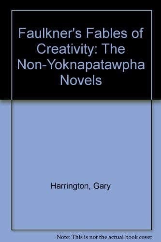 Faulkners Fables Of Creativity - The Non-Yoknapatawpha Novels