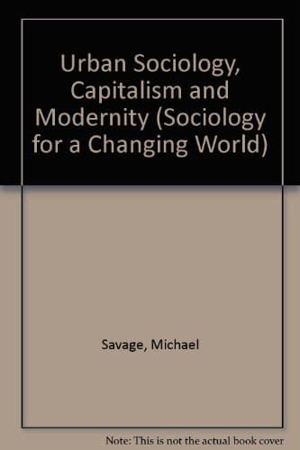 Urban Sociology, Capitalism and Modernity (Sociology for a Changing World)
