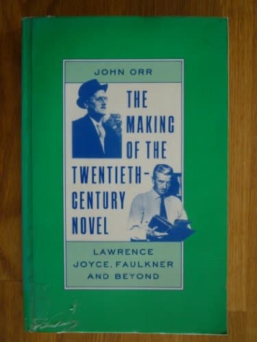 The Making of the Twentieth-century Novel Lawrence, Joyce, Faulkner and Beyond
