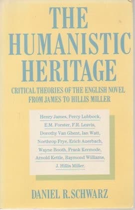 The Humanistic Heritage Critical Theories of the English Novel from James to Hillis Miller