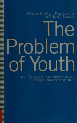 The Problem of Youth The Regulation of Youth Employment and Training in Advanced Economies
