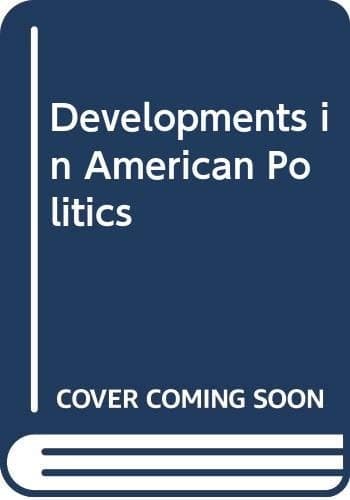 Developments in American Politics.