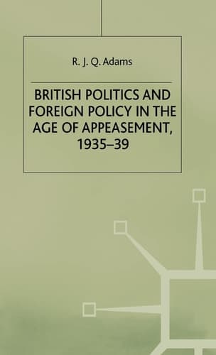 British Politics and Foreign Policy in the Age of Appeasement,1935-39