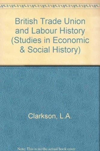 British trade union and labour history: A compendium (Studies in economic and social history)