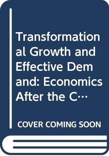 Transformational Growth and Effective Demand Economics After the Capital Critique