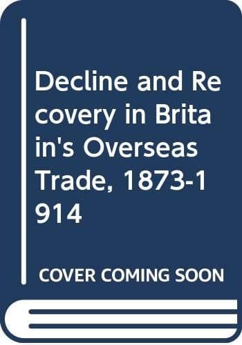 Decline and recovery in Britain's overseas trade, 1873-1914
