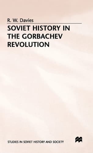 Soviet History in the Gorbachev Revolution (Studies in Russian and East European History and Society)