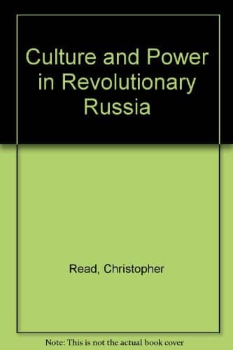 Culture and power in revolutionary Russia: The intelligentsia and the transition from tsarism to communism