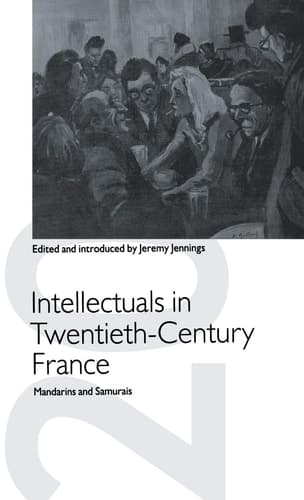 Intellectuals in Twentieth-Century France Mandarins and Samurais