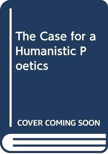 The Case for a Humanistic Poetics